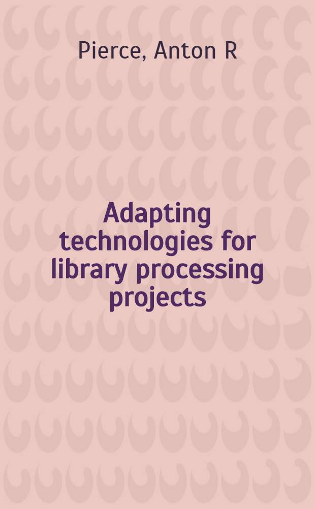Adapting technologies for library processing projects : Africa, Asia, a. South America = ИФЛА.Адаптированные технологии по библиотечной обработке:Африка,Азия,Южная Америка..