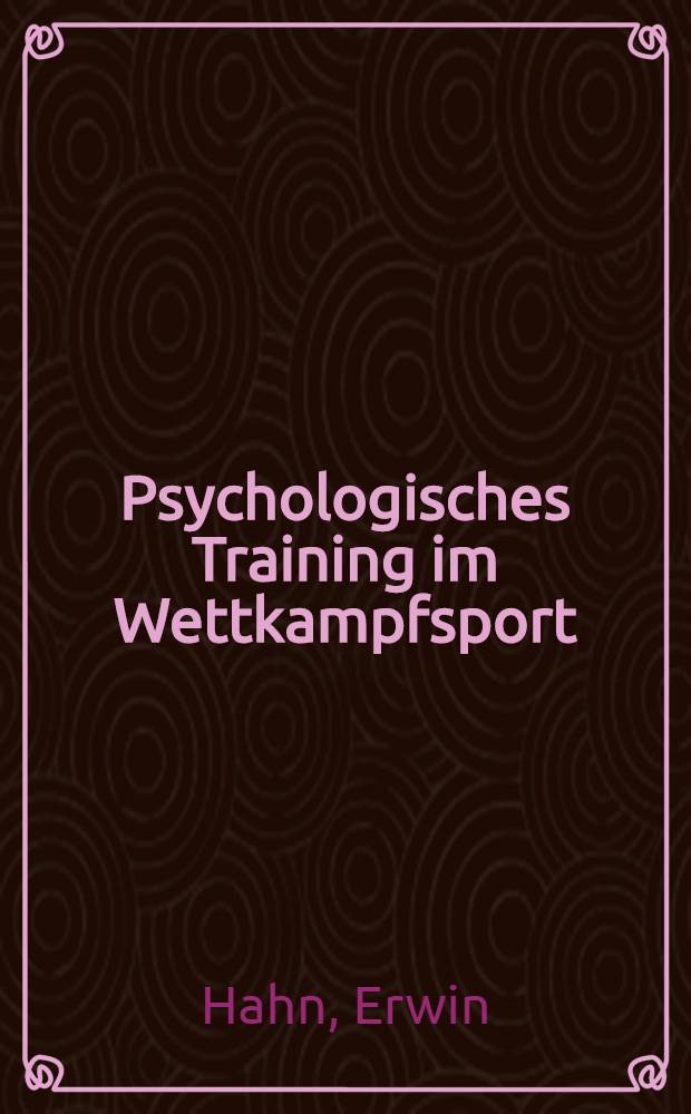 Psychologisches Training im Wettkampfsport : Ein Handb. für Trainer u. Athleten = Психологическая тренировка в соревновательном спорте.