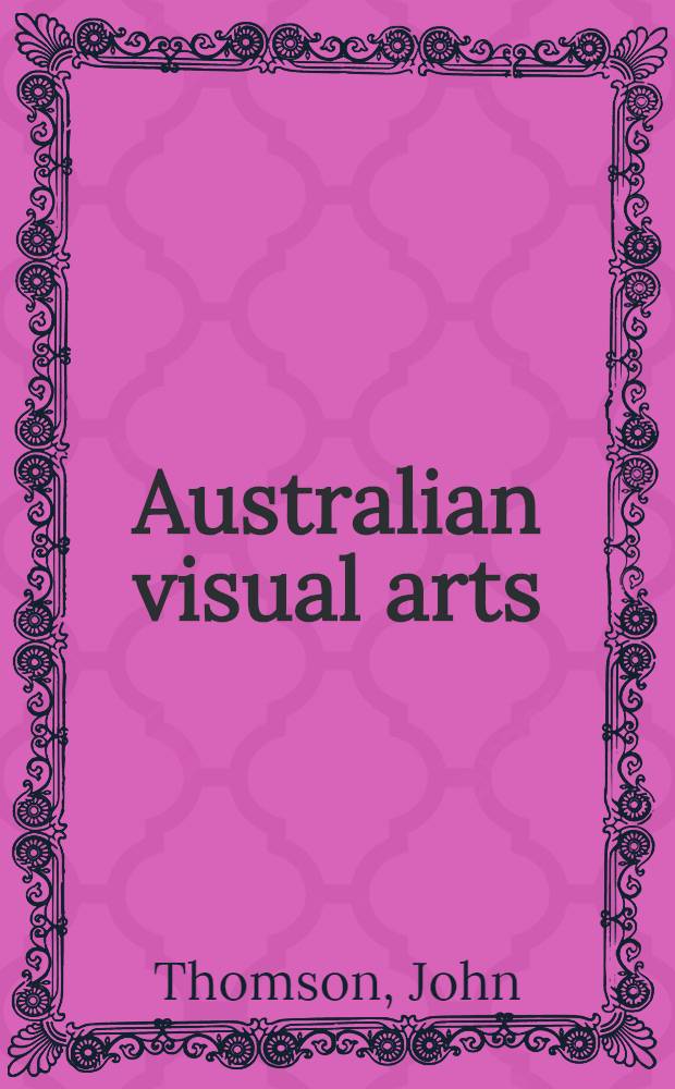 Australian visual arts : Libr. a. the new technologies = ИФЛА.Австралийские визуальные материалы:библиотеки и новые технологии.
