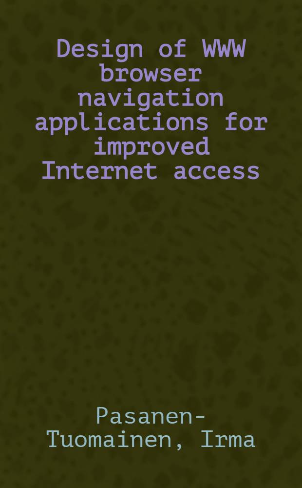 Design of WWW browser navigation applications for improved Internet access = ИФЛА.Создание устройства дополнительного просмотра для улучшения доступа в Интернет..