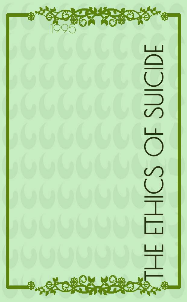The ethics of suicide = Этика самоубийства.