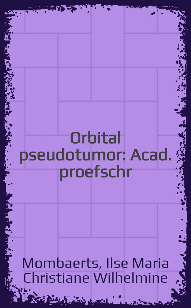 Orbital pseudotumor : Acad. proefschr = Глазничные псевдоопухоли. Дис..