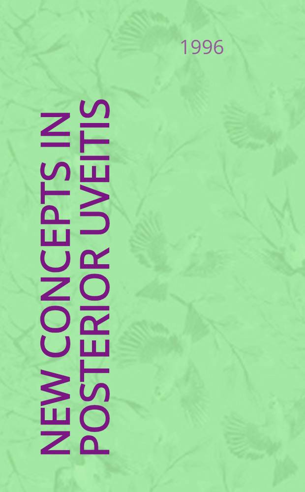 New concepts in posterior uveitis : Acad. proefschr = Новые концепции при заднем увеите.
