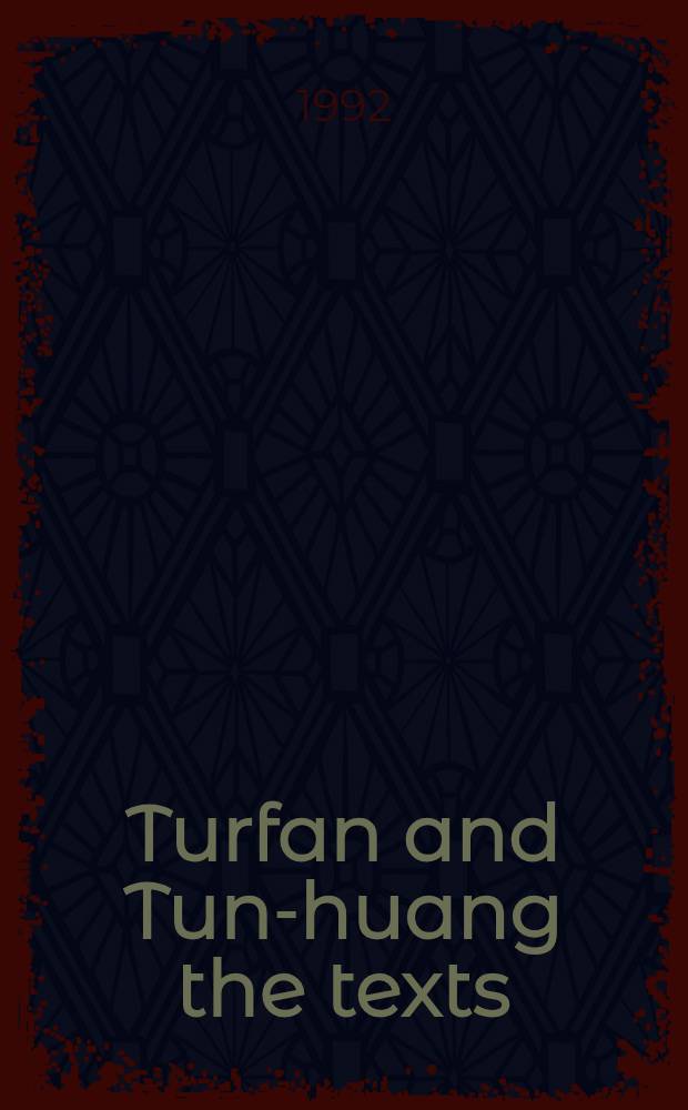 Turfan and Tun-huang the texts : Encounter of civilizations of the silk route : Proc. of the Intern. congr. on Turfan a. Tun-huang, organized in 1990, Naples
