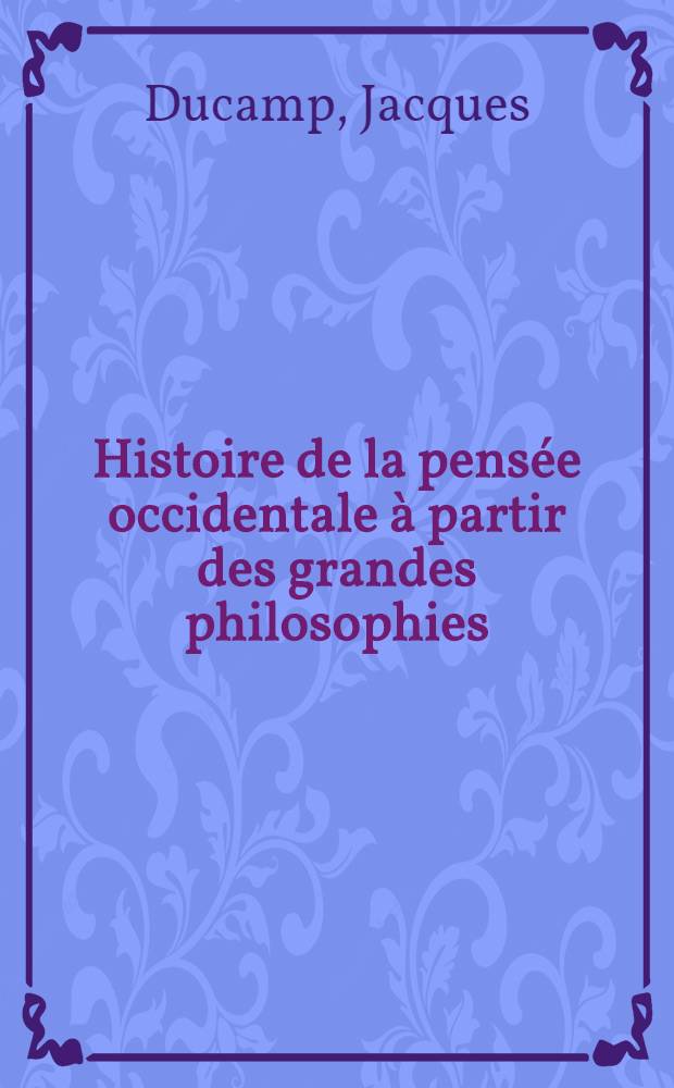 Histoire de la pensée occidentale à partir des grandes philosophies : Antiquité et Moyen Âge