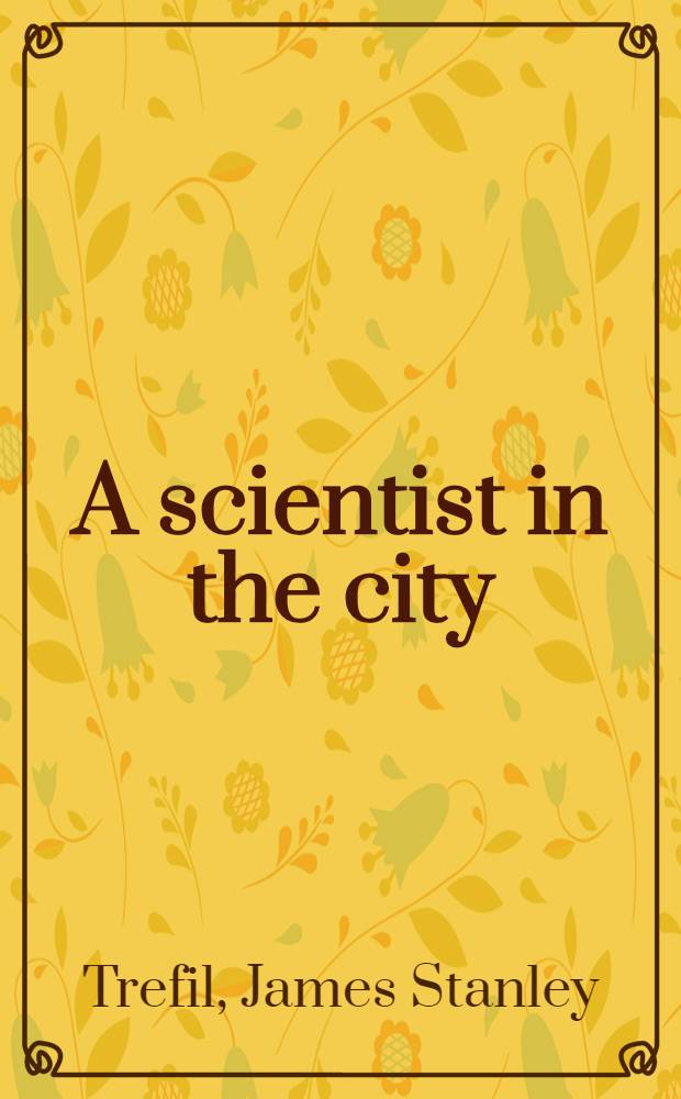 A scientist in the city = Ученый в городе.