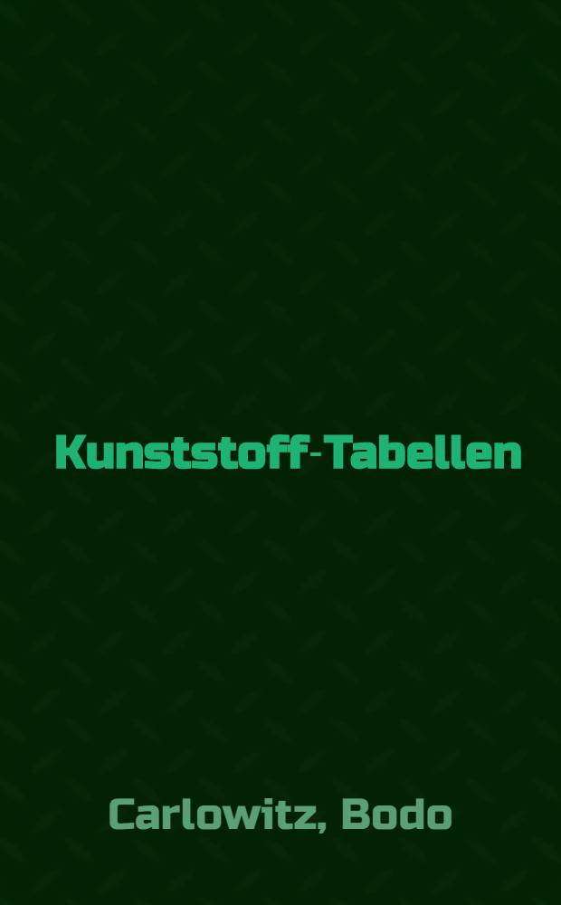 Kunststoff-Tabellen = Таблицы пластмасс.