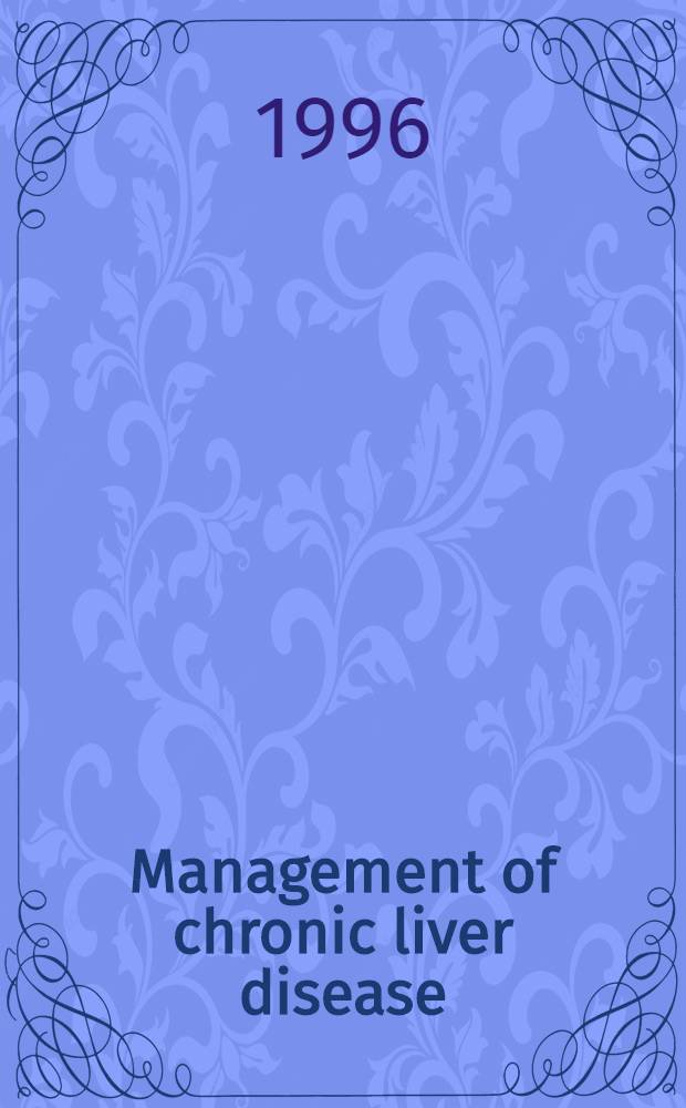 Management of chronic liver disease = Ведение хронических болезней печени.