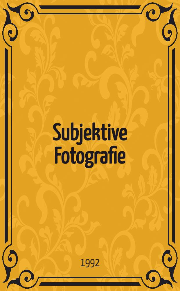 Subjektive Fotografie : Der dt. Beitr., 1948-1963 : Eine Ausst. des Inst. für Auslandsbeziehungen, Stuttgart = "Субьективная фотография". Немецкий вклад 1948-1963.