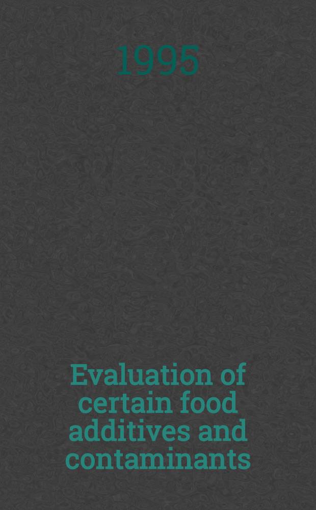 Evaluation of certain food additives and contaminants