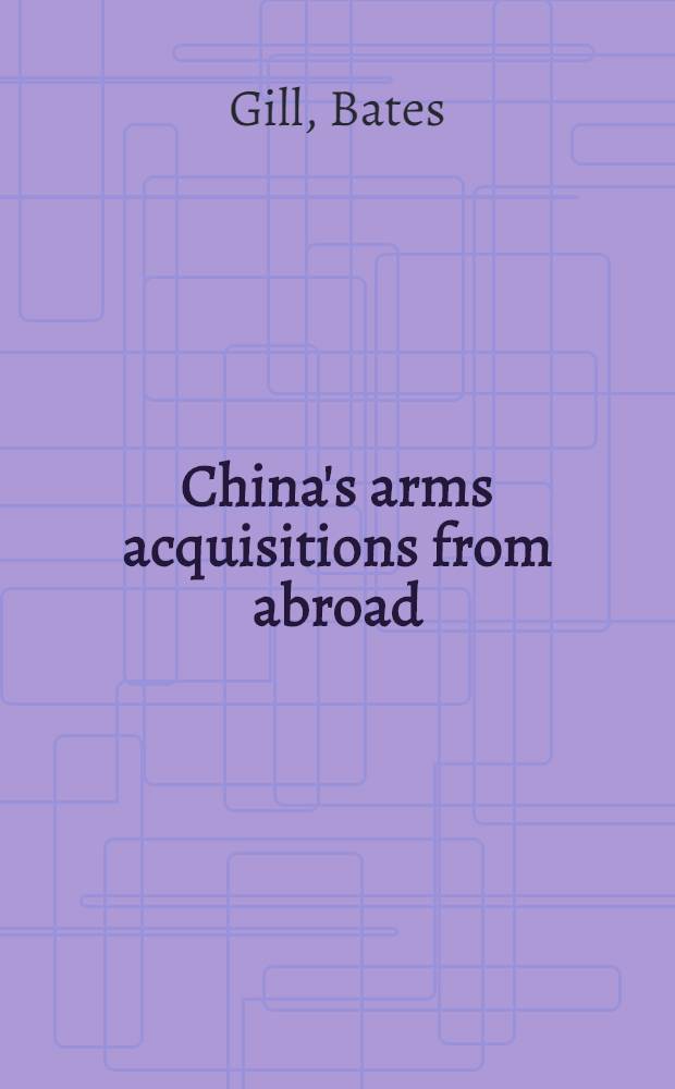 China's arms acquisitions from abroad : A quest for "superb a. secret weapons"