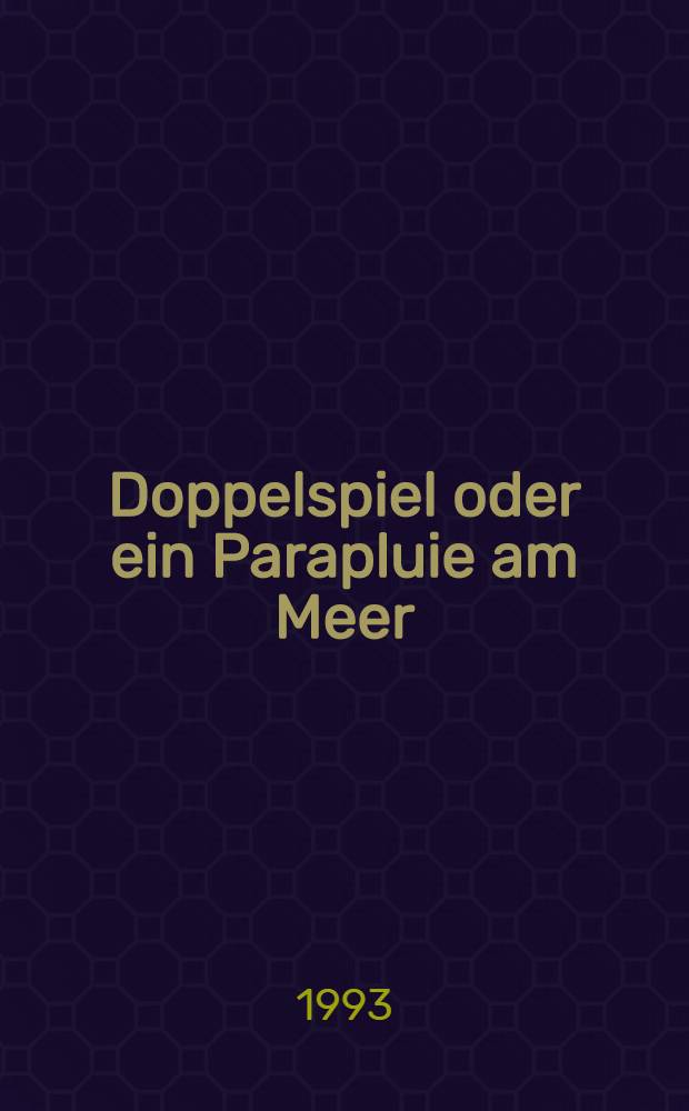 Doppelspiel oder ein Parapluie am Meer : Zeitgenössische Lit. aus den Niederlanden u. Flandern