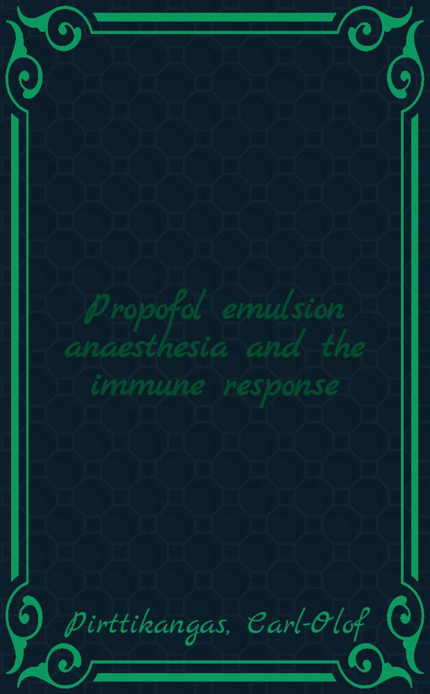 Propofol emulsion anaesthesia and the immune response = Анестезия эмульсией пропофола и иммунный ответ..