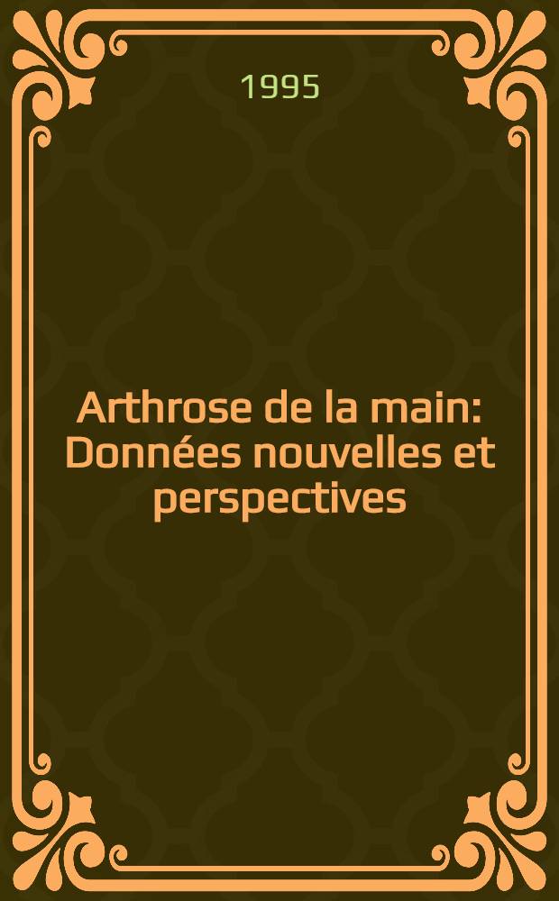 Arthrose de la main : Données nouvelles et perspectives : Reflexions iss