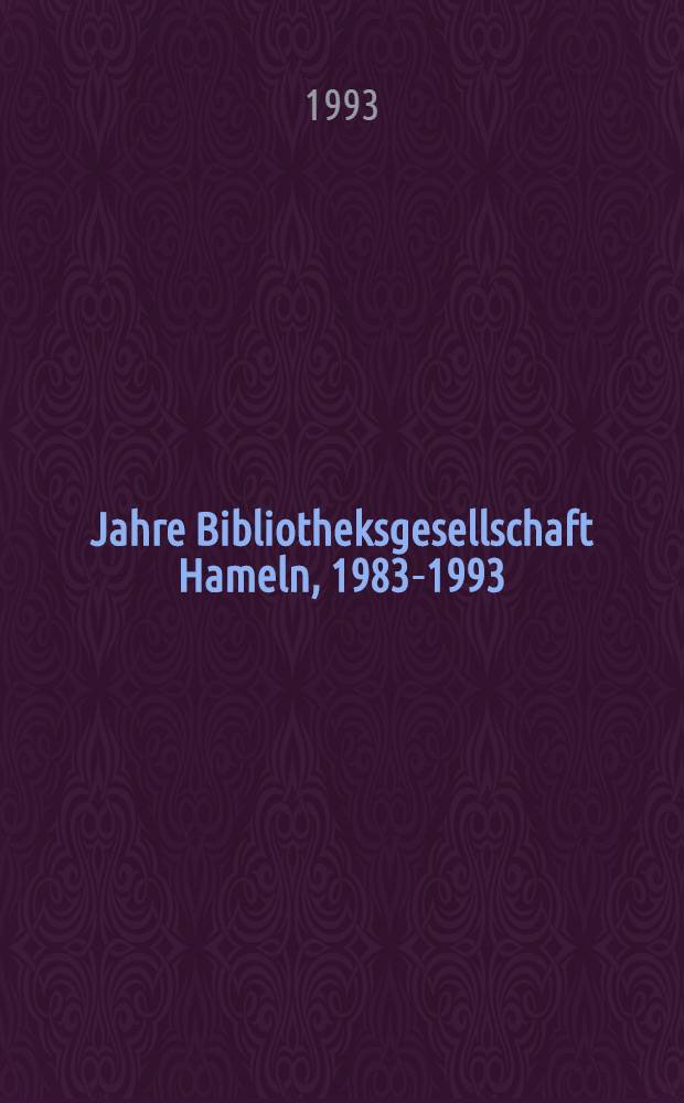10 Jahre Bibliotheksgesellschaft Hameln, 1983-1993 : Festschrift = 10 лет библиотеки общества г.Хамельна..