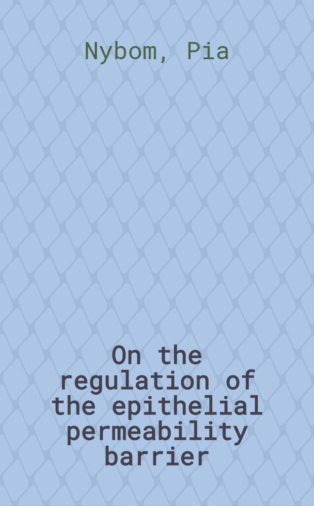 On the regulation of the epithelial permeability barrier : Akad.-avh = О регуляции проницаемости эпителиального барьера. Дис..