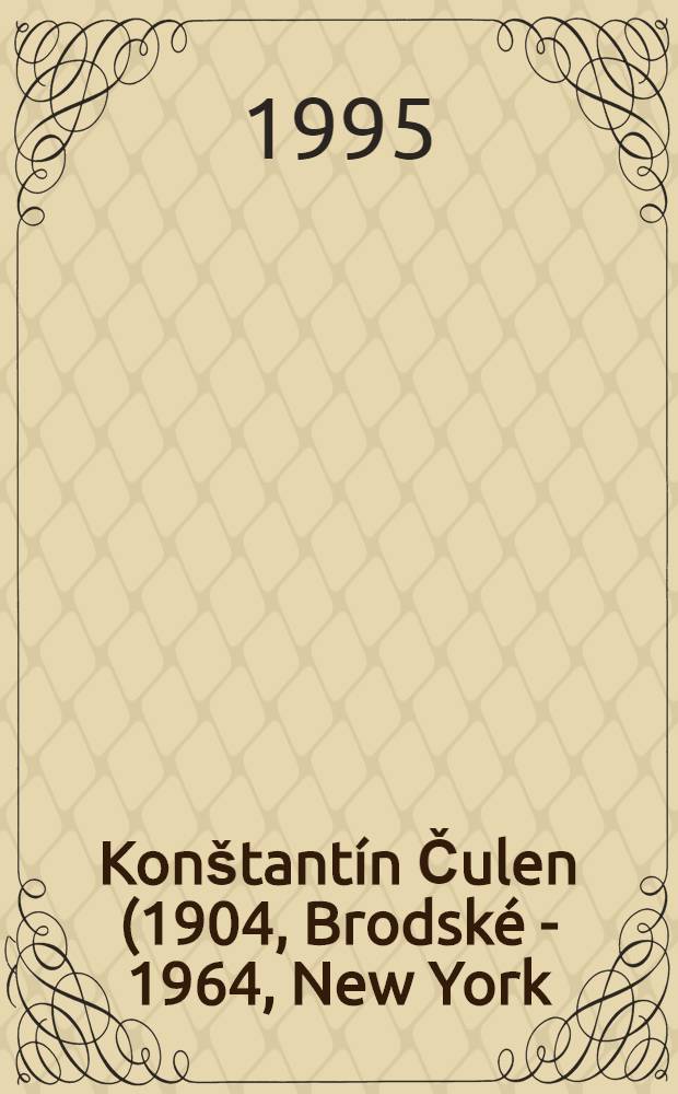 Konštantín Čulen (1904, Brodské - 1964, New York) : Zb. vyd. na počes = Константин Чулен.