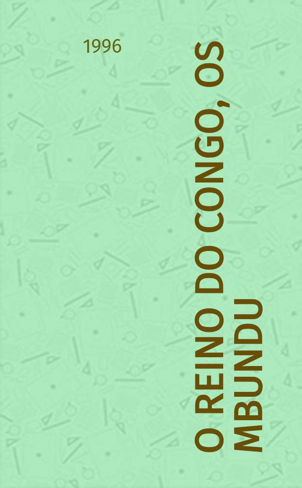 O reino do Congo, os Mbundu (ou Ambundos), o reino dos "Ngola" (ou de Angola) e a presença portuguesa, de finais do século XV a meados do século XVI = Королевтсво Конго, Мбунду, королевство Анголы и португальское присутствие с 15 по середину 17в..
