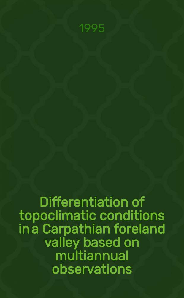 Differentiation of topoclimatic conditions in a Carpathian foreland valley based on multiannual observations = De differentiatione condicionum topoclimaticarum in valle montium Carpaticorum ex multorum annorum observationibus disputatur = Дифференцирование топоклиматических условий в форландской долине Карпат,основанное на многолетних наблюдениях.