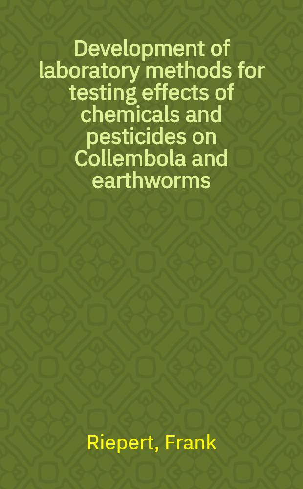 Development of laboratory methods for testing effects of chemicals and pesticides on Collembola and earthworms = Entwicklung von Labormethoden zur Prüfung der Wirkung von chemischen Stoffen und Pflanzenschutzmitteln auf Collembolen und Regenwürmer = Развитие лабораторных методов для эффективных испытаний химикатов и пестицидов на ногохвостке и земляном черве..