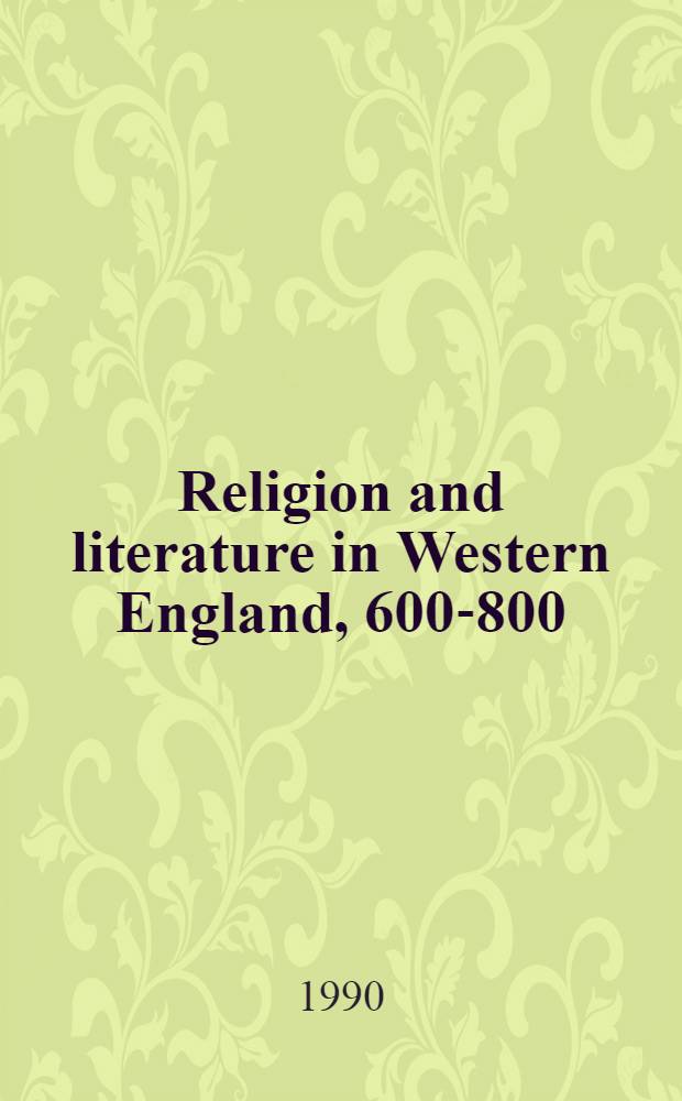 Religion and literature in Western England, 600-800