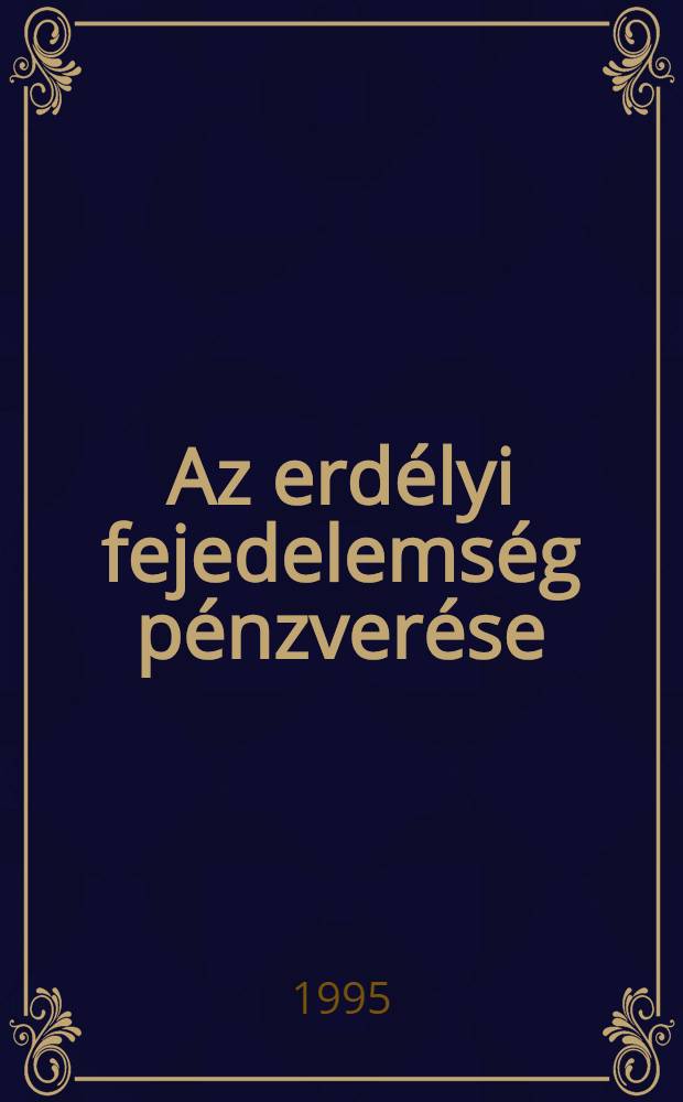 Az erdélyi fejedelemség pénzverése = Чеканка монет в княжеской Транссильвании.