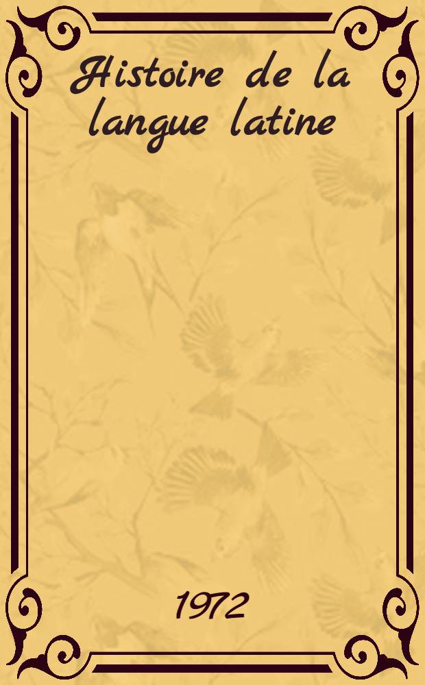 Histoire de la langue latine = История латинского языка.
