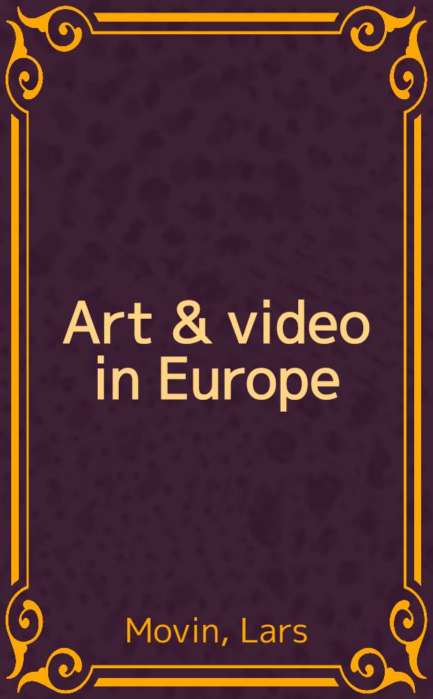 Art & video in Europe = Искусство и видео в Европе.
