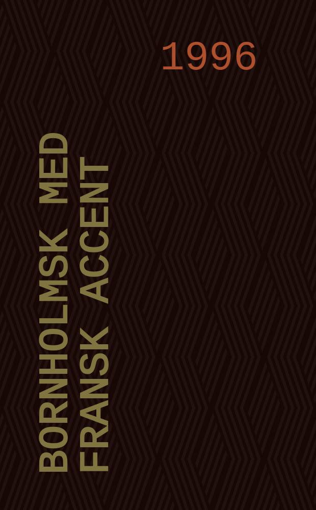 Bornholmsk med fransk accent : Bornholmerskolen og dens europ. forudsӕtninger : Udstillingskat., Statens museum for kunst på landsturné, 1996-97, Bornholms kunstmuseum, 13. okt. 1996- 8 dec. 1996 = Борнхольмский с французским акцентом.