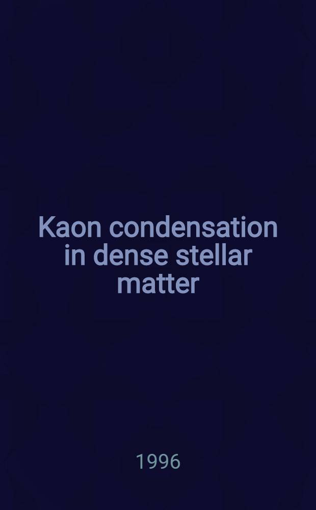 Kaon condensation in dense stellar matter = Kaon конденсация в плотной звездной материи..