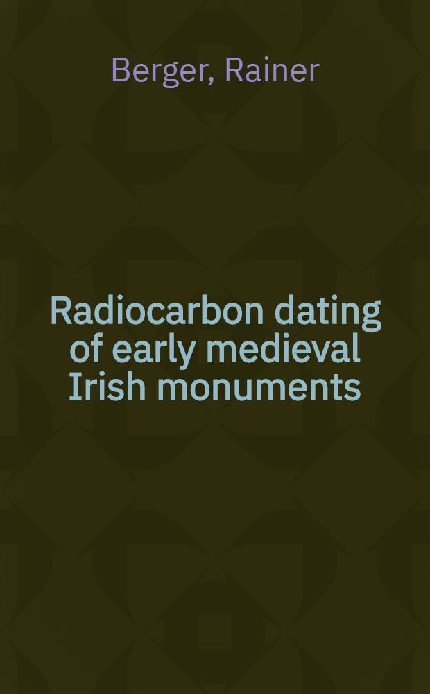 Radiocarbon dating of early medieval Irish monuments