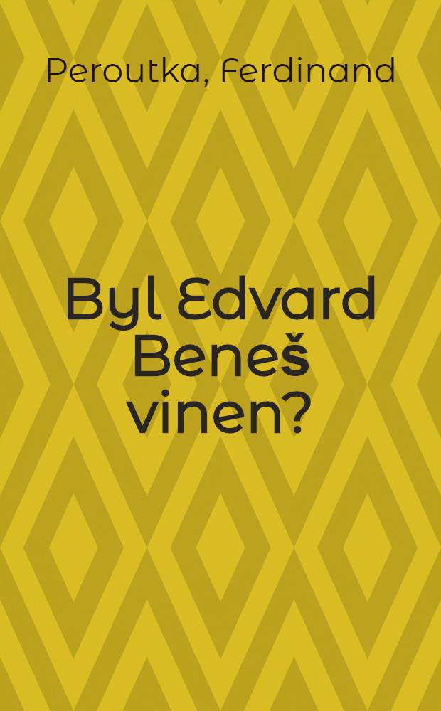 Byl Edvard Beneš vinen ?
