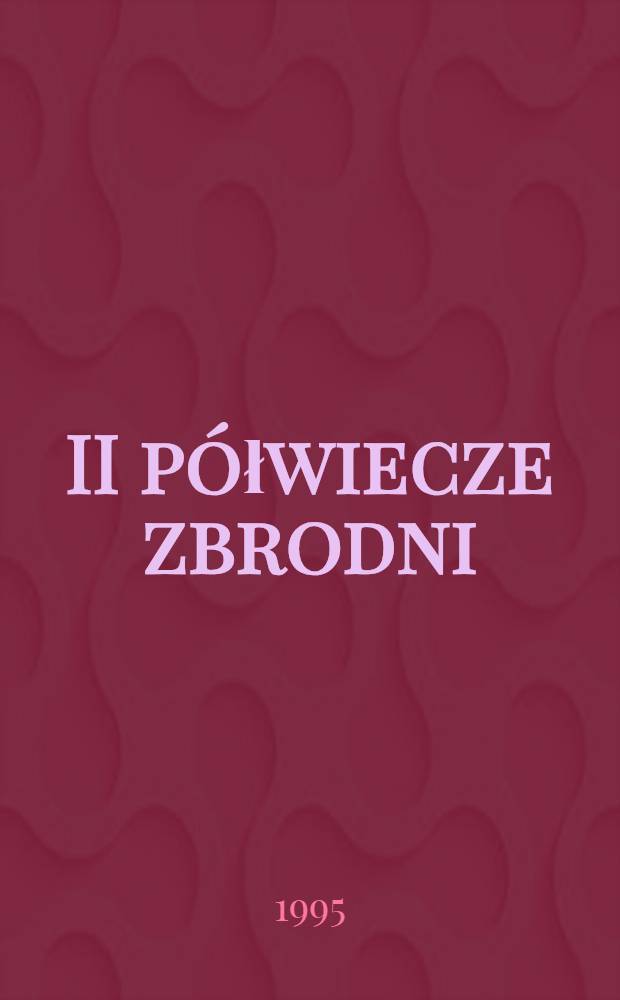 II półwiecze zbrodni : Katyń-Twer-Charków = Вторые 50 лет преступления Хатынь-Тверь-Харьков.