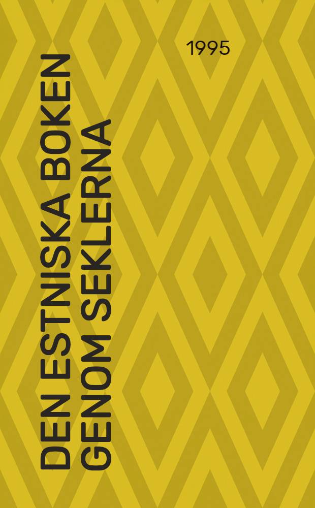 Den Estniska boken genom seklerna : Bokhist. uppsatser = Эстонская книга.