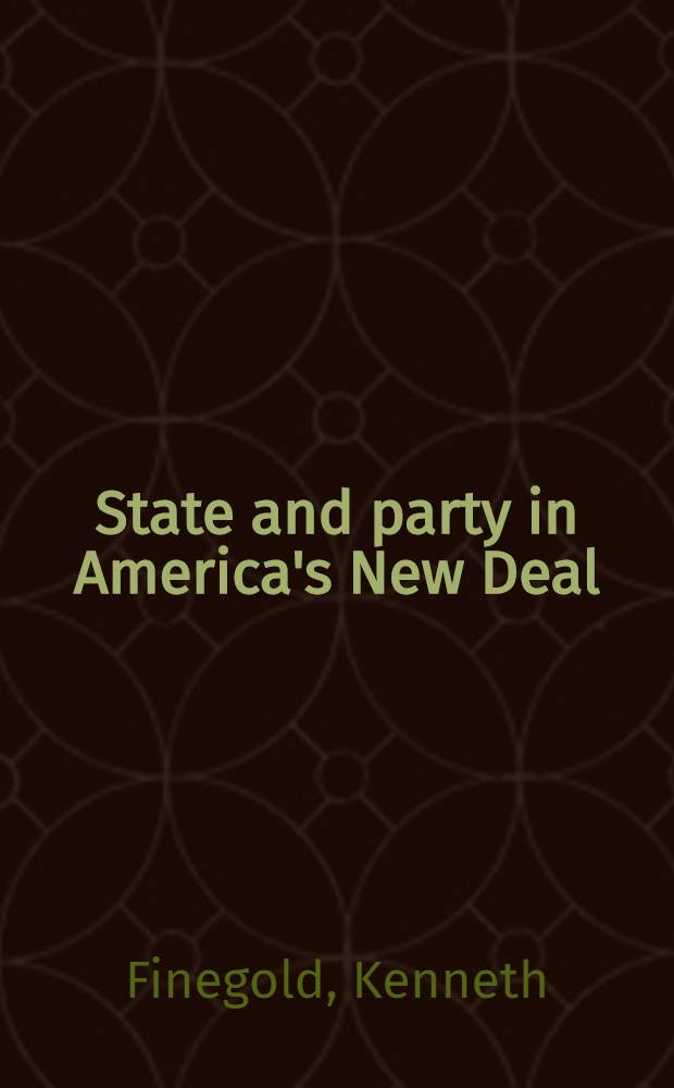 State and party in America's New Deal = Государство и партия в американском "новом курсе".