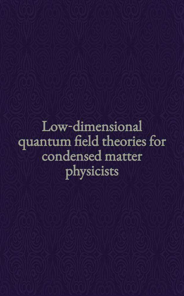 Low-dimensional quantum field theories for condensed matter physicists : Lecture notes of ICTP summer course, Trieste, Italy, Sept. 1992 = Низкоразмерные квантовые теории поля для физиков,занимающихся конденсированной материей . Лекции летнего курса Междунар. центра теоретич. физики, Триест, Италия, сентябрь 1992г..