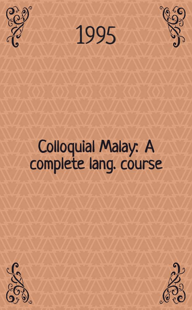 Colloquial Malay : A complete lang. course = Разговорный малайский язык.