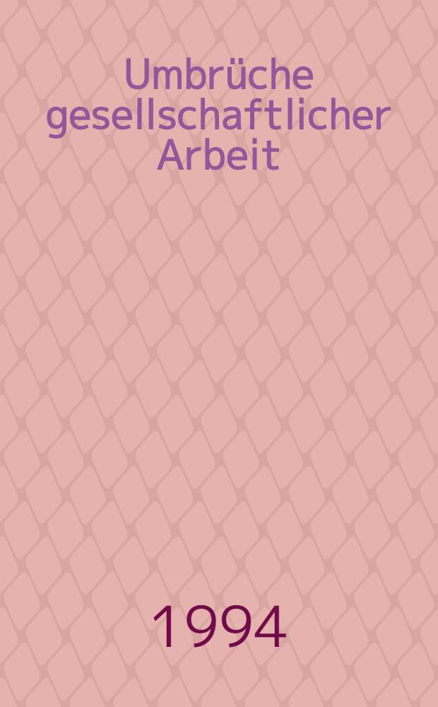 Umbr&uuml;che gesellschaftlicher Arbeit