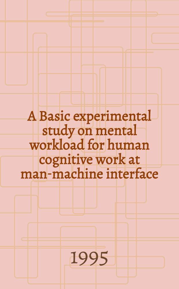 A Basic experimental study on mental workload for human cognitive work at man-machine interface