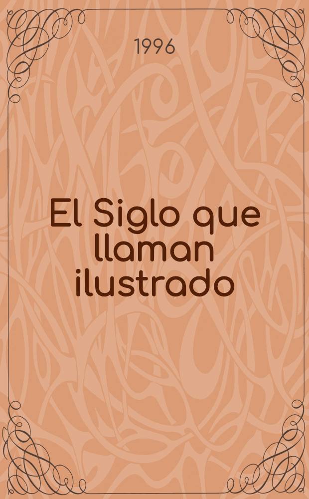 El Siglo que llaman ilustrado : Homenaje a Francisco Aguilar Piñal, prof. de investigación del CSIC = "Век эпохи Просвещения".