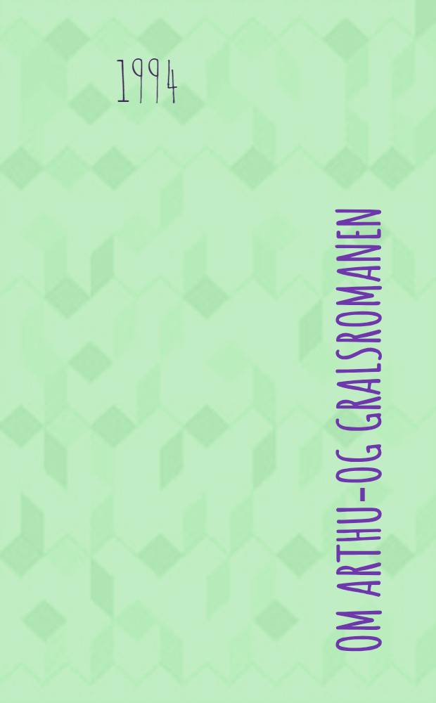 Om Arthur- og gralsromanen