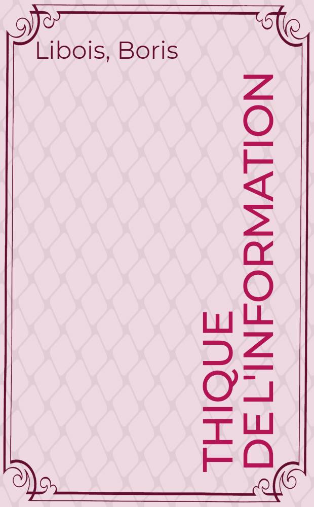 Éthique de l'information : Essai sur la déontologie journalistique = Этика информации..