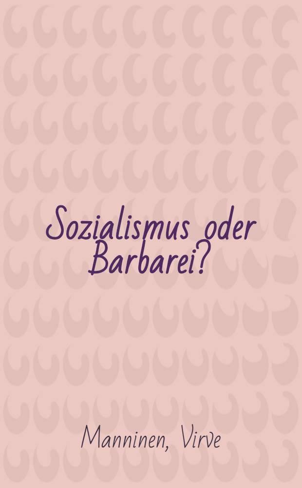 Sozialismus oder Barbarei ? : Der revolutionäre Sozialismus von Rosa Luxemburg 1899-1919 = Социализм или варварство. Революционный социализм Розы Люксембург,1899-1919.