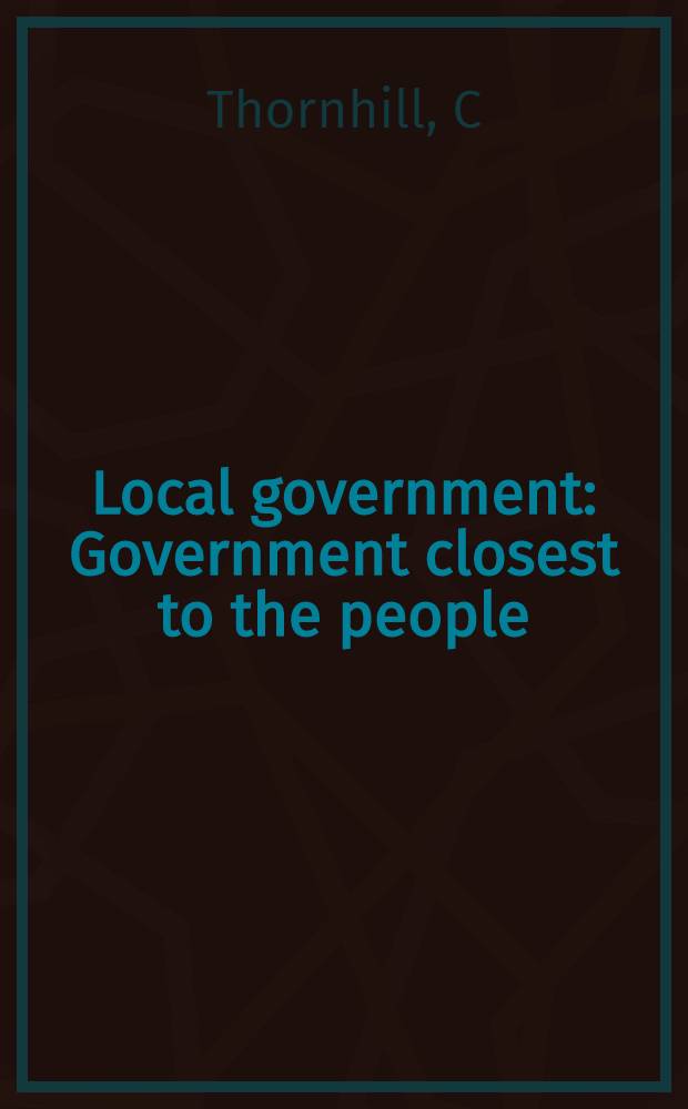 Local government : Government closest to the people = Местное самоуправление.