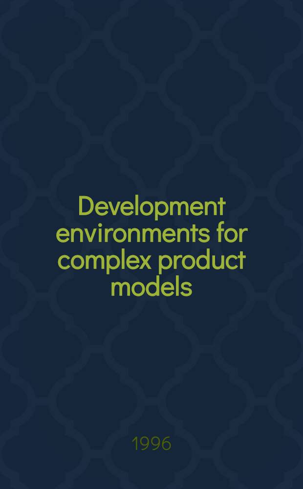 Development environments for complex product models : Akad. avh = Развивающиеся среды для комплексных продукционных моделей. Дис..