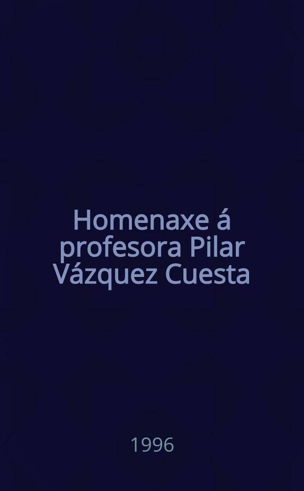 Homenaxe á profesora Pilar Vázquez Cuesta = В честь профессора Пилар Васкес Куэста.