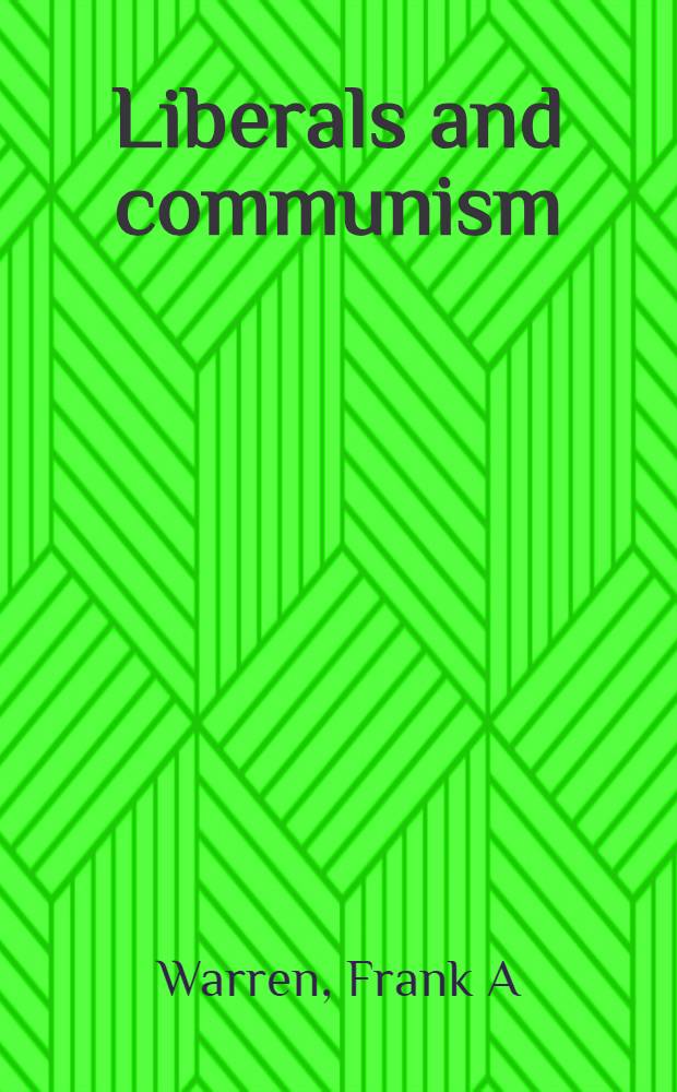 Liberals and communism : The "red decade" revisited = Либерализм и коммунизм.