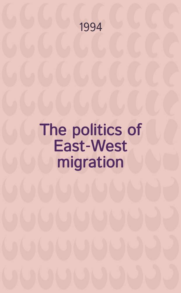 The politics of East-West migration = Политика Восточно-Западной миграции.