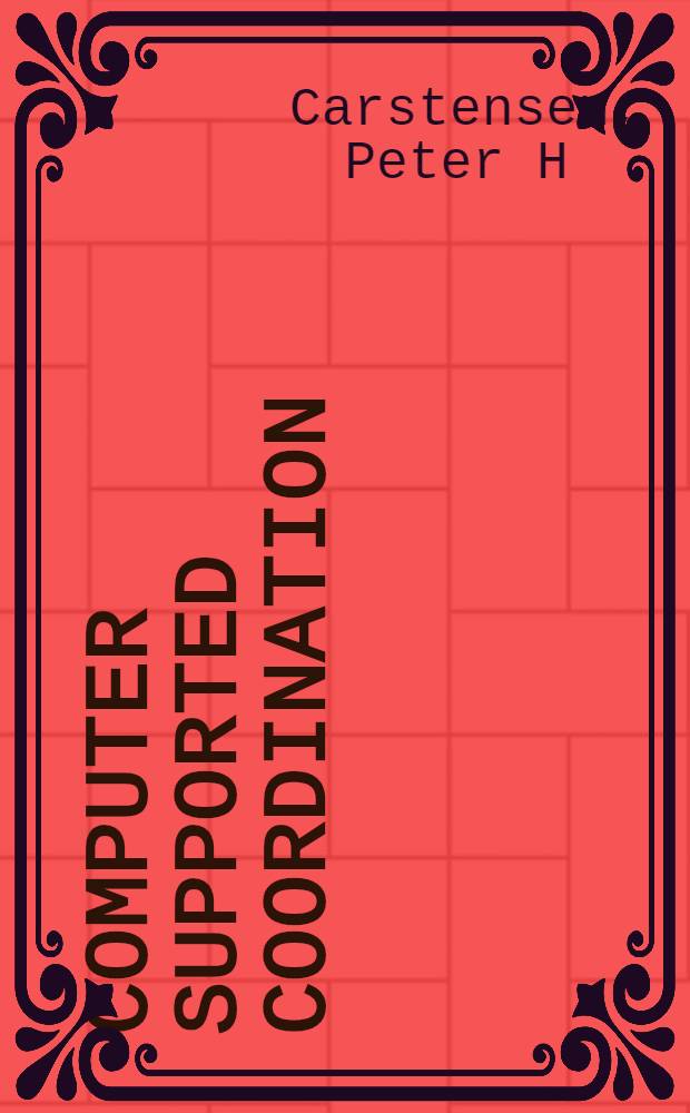 Computer supported coordination : Diss. = Координация поддерживаемая комьютером.