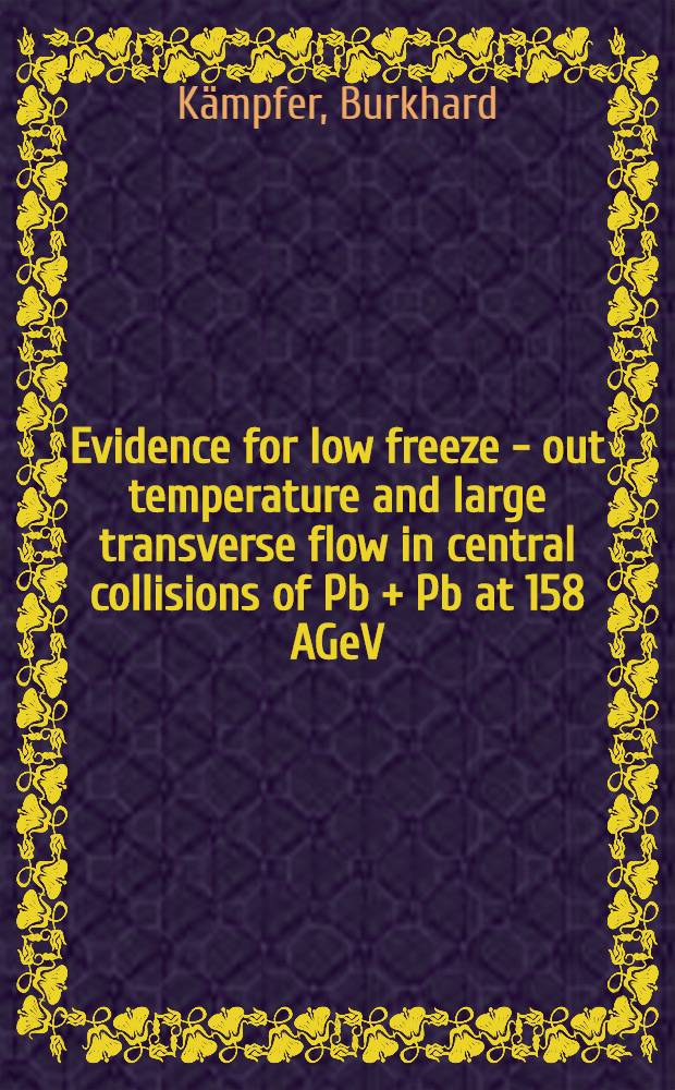 Evidence for low freeze - out temperature and large transverse flow in central collisions of Pb + Pb at 158 AGeV = Экспериментальные данные по низкотемпературному вымораживанию и мощным поперечным потокам в центральных столкновениях Pb+Pb при 158АГэв..